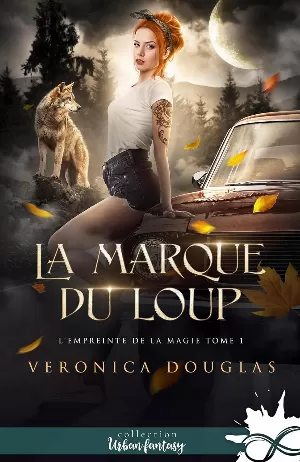 Veronica Douglas - L'Empreinte de la magie, Tome 1 : La Marque du loup